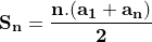 \dpi{120} \small \mathbf{S_n = \frac{n.(a_1+a_n)}{2}}